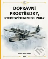Dopravní prostředky, které světem nepohnuly - Štěpánka Sekaninová, Tom Velčovský - kniha z kategorie Encyklopedie