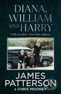Diana, William and Harry - James Patterson - kniha z kategorie Autobiografie