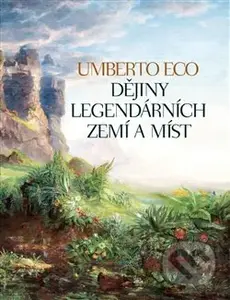 Dějiny legendárních zemí a míst - Umberto Eco - kniha z kategorie Studie