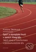 Sport a olympijské hnutí v zemích Visegrádu a jejich transformace v postkomunistické éře - kniha z kategorie 20. století
