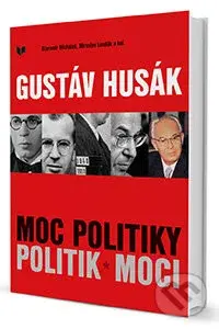 Gustáv Husák - Moc politiky - Politik moci - Slavomír Michálek, Miroslav Londák - kniha z kategorie Životopisy