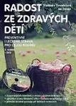 Radost ze zdravých dětí + DVD (Preventivní i léčebná strava pro celou rodinu) - kniha z kategorie Vztahy a rodina