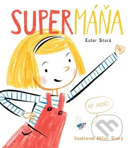 SuperMáňa - Ester Stará, Milan Starý (ilustrátor) - kniha z kategorie Beletrie pro děti