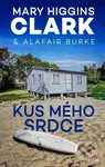 Kus mého srdce - Mary Higgins Clark, Alafair Burke - kniha z kategorie Detektivky, thrillery a horory