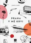 Praha v mé krvi - Jindra Tichá - kniha z kategorie Autobiografie