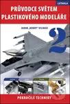 Průvodce světem plastikového modeláře 2 (Letadla. Pokročilé techniky) - kniha z kategorie Vojenství