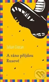 A ráno přijdou Rusové - Iulian Ciocan - kniha z kategorie Společenská beletrie