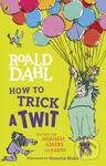 How to Trick a Twit - Roald Dahl - kniha z kategorie Beletrie pro děti