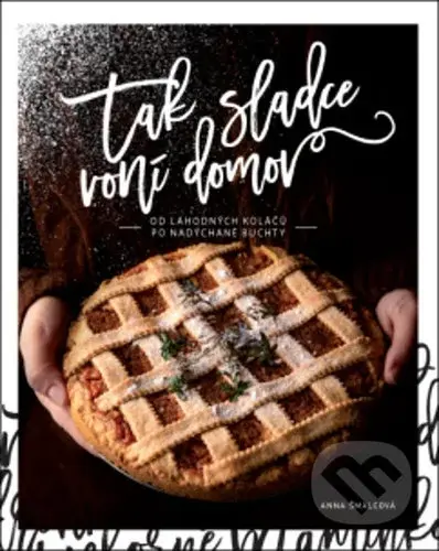 Tak sladce voní domov (od lahodných koláčů po nadýchané buchty) - kniha z kategorie Kuchařky