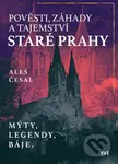 Pověsti, záhady a tajemství staré Prahy (Mýty, legendy, báje.) - kniha z kategorie Mýty, pověsti a legendy