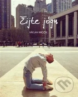 Žijte jógu - Václav Krejčík - kniha z kategorie Individuální sporty