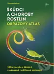Škůdci a choroby rostlin (Obrazový atlas) - Thomas Lohrer - kniha z kategorie Dům, byt a zahrada