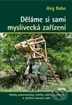 Děláme si sami myslivecká zařízení (Posedy, pozorovatelny, žebříky, záštity a zařízení k oštření ulovené zvěře) - kniha z kategorie Myslivost