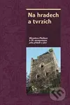 Na hradech a tvrzích (Miroslavu Plačkovi k 75. narozeninám jeho přátelé a žáci) - kniha z kategorie Místopisy