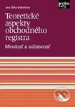 Teoretické aspekty obchodného registra (Minulosť a súčasnosť) - kniha z kategorie Obchodní právo