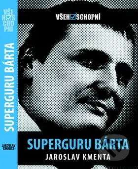 Superguru Bárta (Všehoschopní) - Jaroslav Kmenta - kniha z kategorie Životopisy