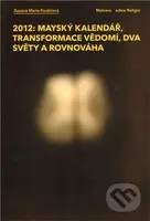 2012: Mayský kalendář, transformace vědomí, dva světy a rovnováha - kniha z kategorie Záhady a paranormální jevy