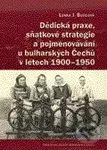 Dědická praxe, sňatkové strategie a pojmenovávání u bulharských Čechů v letech 1900 – 1950 - kniha z kategorie Správní právo