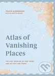 Atlas of Vanishing Places (The lost worlds as they were and as they are today) - kniha z kategorie Historie