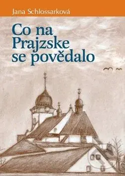 Co na Prajzske se povědalo - Jana Schlossarková - kniha z kategorie Poezie