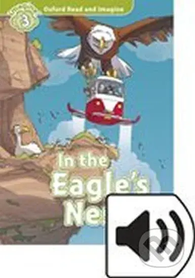 Oxford Read and Imagine: Level 3 - In the Eagles Nest with Audio Mp3 Pack - kniha z kategorie 1. stupeň