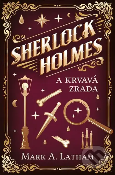 Sherlock Holmes a krvavá zrada - Mark A. Latham - kniha z kategorie Detektivky, thrillery a horory