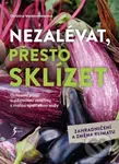 Nezalévat, přesto sklízet (Ochrana půdy a pěstování zeleniny a malou spotřebou vody) - kniha z kategorie Dům, byt a zahrada