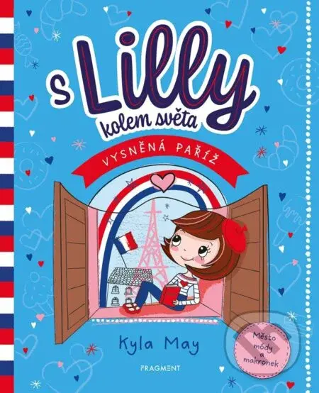 S Lilly kolem světa: Vysněná Paříž - Kyla May - kniha z kategorie Beletrie pro děti
