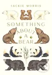 Something About A Bear - Jackie Morris - kniha z kategorie Pro děti