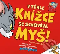 Tom & Jerry: V tejto knižke sa schováva myš! - Benjamin Bird (ilustrátor), Benjamin Bird - kniha z kategorie Beletrie pro děti