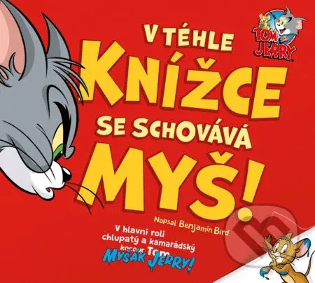 Tom & Jerry: V tejto knižke sa schováva myš! - Benjamin Bird (ilustrátor), Benjamin Bird - kniha z kategorie Beletrie pro děti