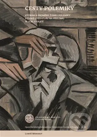 Cesty polemiky (Význam a proměny žánru polemiky v české literatuře na přelomu 19. a 20. století) - kniha z kategorie Historie
