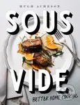 Sous Vide: Better Home Cooking (A Cookbook) - Hugh Acheson - kniha z kategorie Kuchařky
