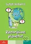 Superzvedavci - Zachráňme planétu!