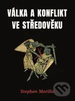 Válka a konflikt ve středověku - Stephen Morillo - kniha z kategorie Středověk