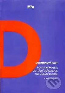 Dopaminová past (Politický mozek, digitální veřejnost, nefunkční dialog) - kniha z kategorie Humanitní a společenské vědy