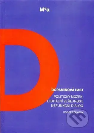Dopaminová past (Politický mozek, digitální veřejnost, nefunkční dialog) - kniha z kategorie Humanitní a společenské vědy