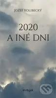 2020 a iné dni - Jozef Kolibecký - kniha z kategorie Poezie
