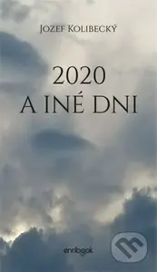 2020 a iné dni - Jozef Kolibecký - kniha z kategorie Poezie