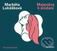 Majonéza k snídani (audiokniha) - Markéta Lukášková - audiokniha z kategorie Společenská beletrie