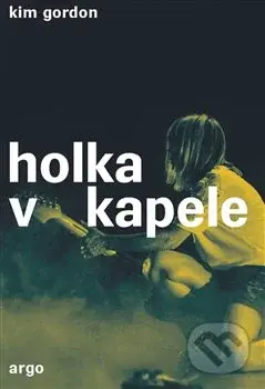 Holka v kapele - Kim Gordon - kniha z kategorie Umění, design a architektura