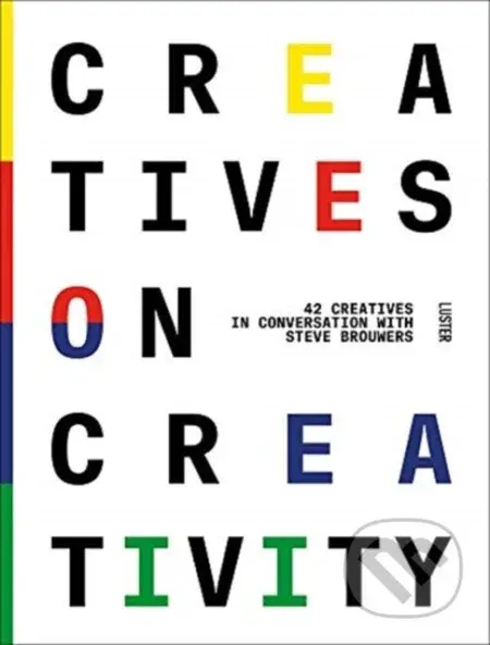 Creatives on Creativity (44 Creatives in Conversation with Steve Brouwers) - kniha z kategorie Architektura