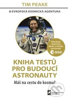 Kniha testů pro budoucí astronauty (Máš na cestu do kosmu?) - Tim Peake