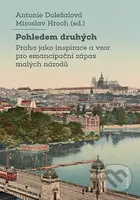 Pohledem druhých (Praha jakoinspirace a vzor pro emancipační zápas malých národů) - kniha z kategorie Historie