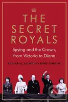The Secret Royals (Spying and the Crown, from Victoria to Diana) - kniha z kategorie Životopisy