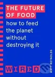 The Future of Food (WIRED guides) (How to Feed the Planet Without Destroying It) - kniha z kategorie Přírodní vědy a technika