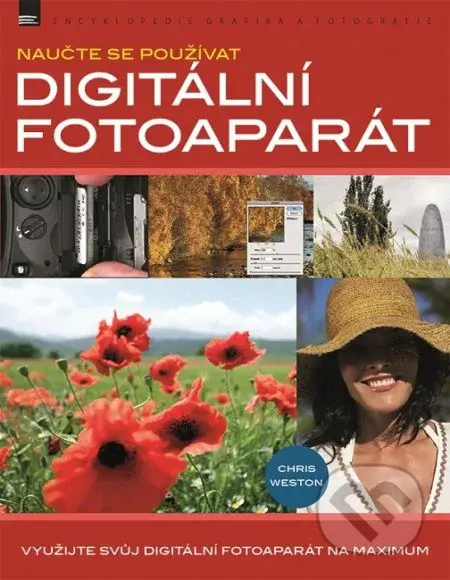 Digitální fotoaparát (Naučte se používat) - Chris Weston - kniha z kategorie Multimédia