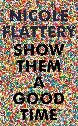 Show Them a Good Time - Nicole Flattery - kniha z kategorie Společenská beletrie