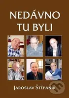 Nedávno tu byli (Portréty osobností z jedné výrazné generace) - kniha z kategorie Historie