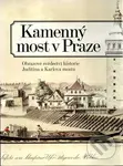 Kamenný most v Praze - Obrazové svědectví historie Juditina a Karlova mostu - kniha z kategorie Historie